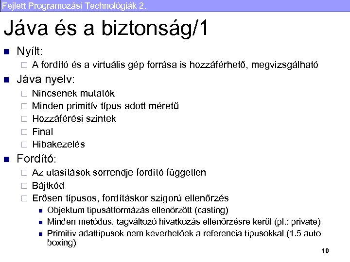 Fejlett Programozási Technológiák 2. Jáva és a biztonság/1 n Nyílt: ¨ n Jáva nyelv: