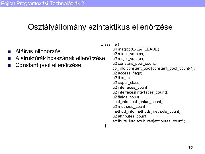 Fejlett Programozási Technológiák 2. Osztályállomány szintaktikus ellenőrzése n n n Class. File { u