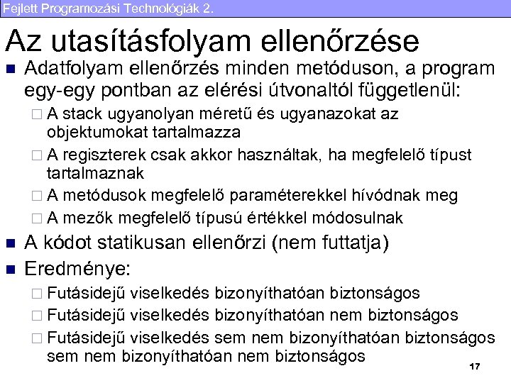 Fejlett Programozási Technológiák 2. Az utasításfolyam ellenőrzése n Adatfolyam ellenőrzés minden metóduson, a program