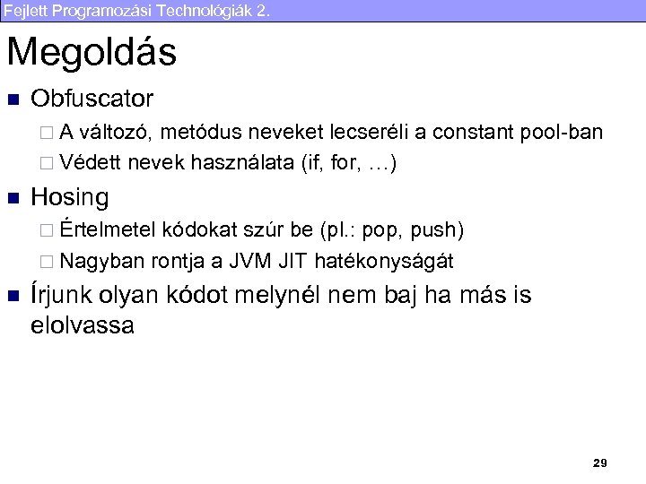 Fejlett Programozási Technológiák 2. Megoldás n Obfuscator ¨A változó, metódus neveket lecseréli a constant