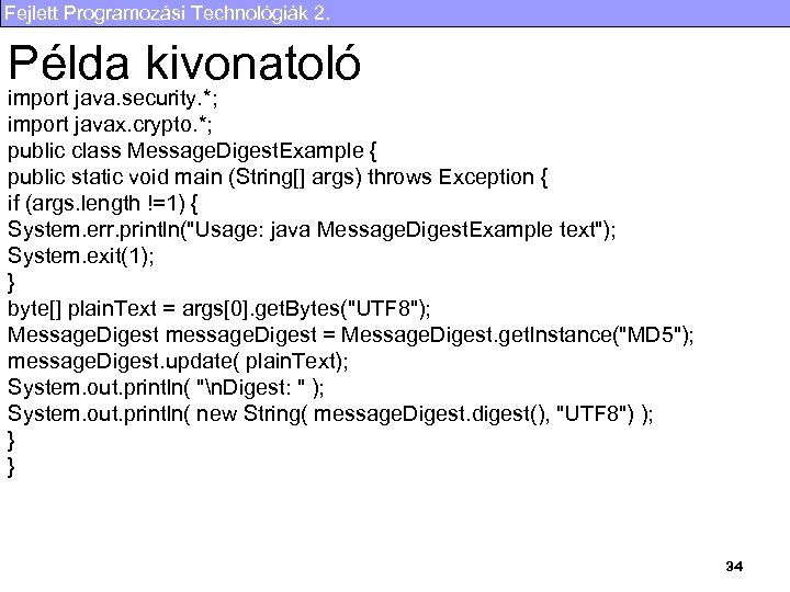 Fejlett Programozási Technológiák 2. Példa kivonatoló import java. security. *; import javax. crypto. *;