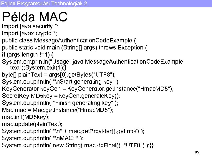 Fejlett Programozási Technológiák 2. Példa MAC import java. security. *; import javax. crypto. *;