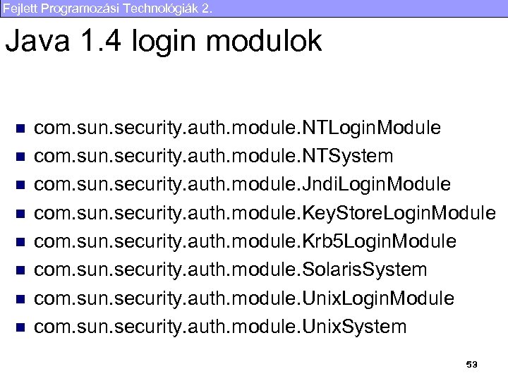 Fejlett Programozási Technológiák 2. Java 1. 4 login modulok n n n n com.