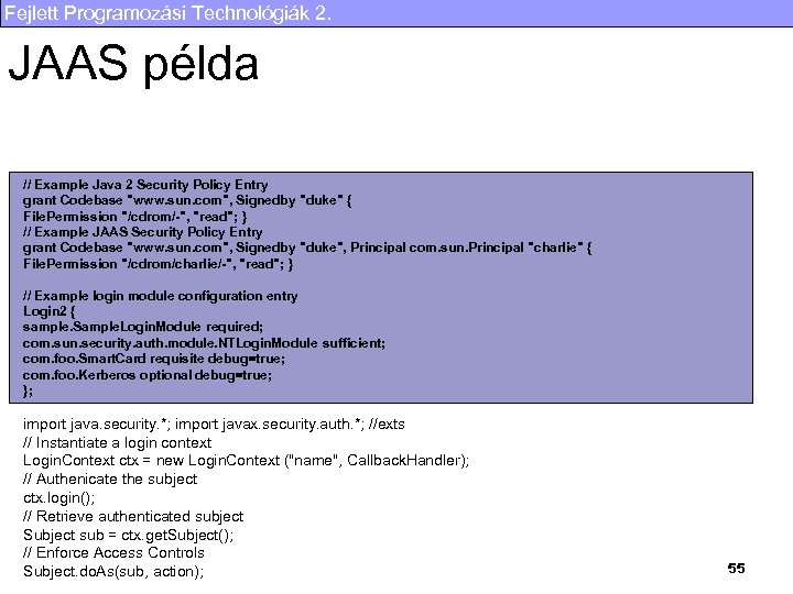 Fejlett Programozási Technológiák 2. JAAS példa // Example Java 2 Security Policy Entry grant