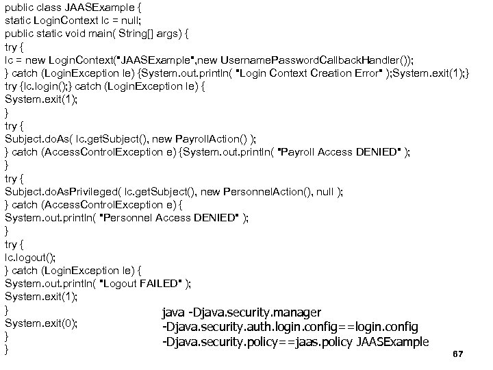 public Programozási Technológiák 2. Fejlettclass JAASExample { static Login. Context lc = null; public