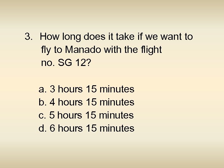 3. How long does it take if we want to fly to Manado with