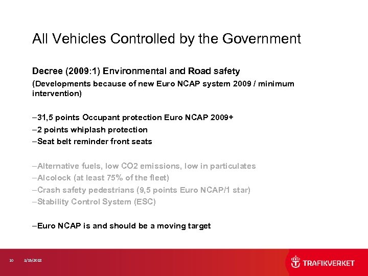 All Vehicles Controlled by the Government Decree (2009: 1) Environmental and Road safety (Developments