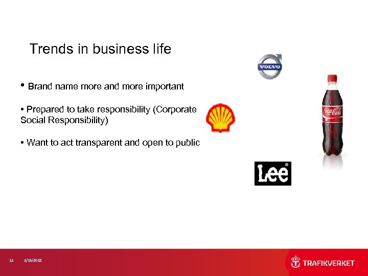 Trends in business life • Brand name more and more important • Prepared to
