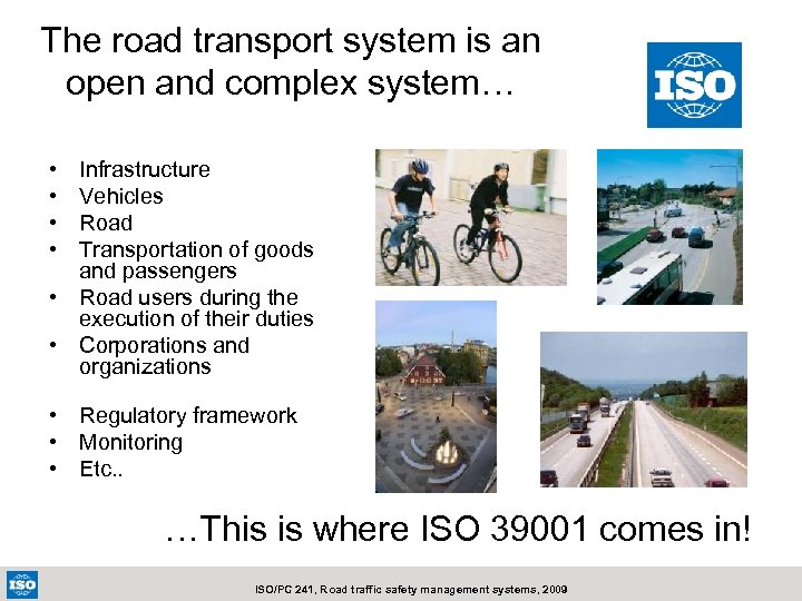 The road transport system is an open and complex system… • • Infrastructure Vehicles