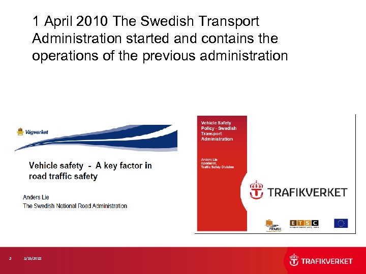 1 April 2010 The Swedish Transport Administration started and contains the operations of the