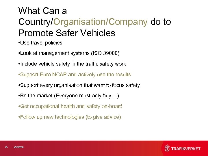 What Can a 15/03/ 2018 Swedish Road Administration 2 Country/Organisation/Company do to 5 Promote