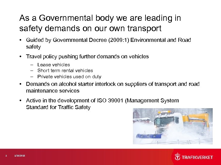 As a Governmental body we are leading in safety demands on our own transport