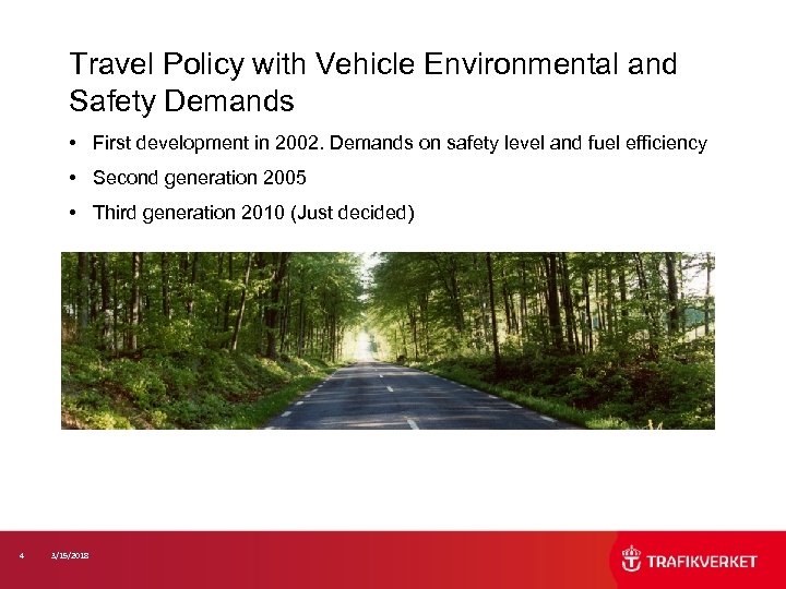 Travel Policy with Vehicle Environmental and Safety Demands • First development in 2002. Demands