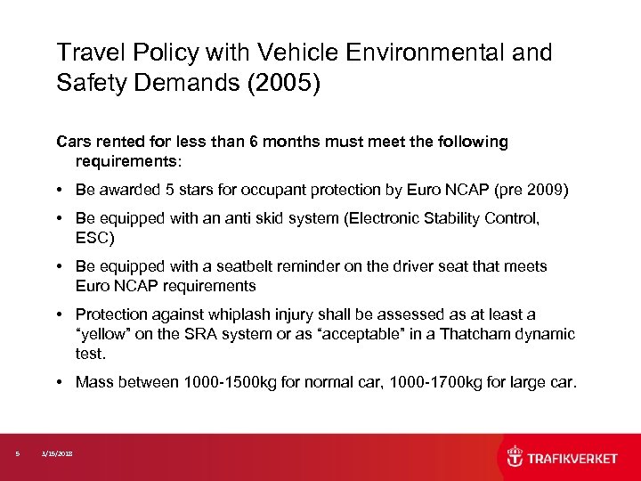Travel Policy with Vehicle Environmental and Safety Demands (2005) Cars rented for less than