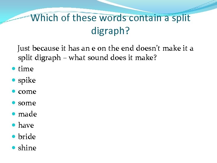 Which of these words contain a split digraph? Just because it has an e