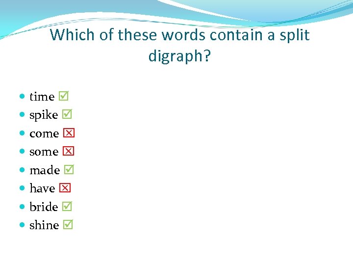 Which of these words contain a split digraph? time spike come some made have