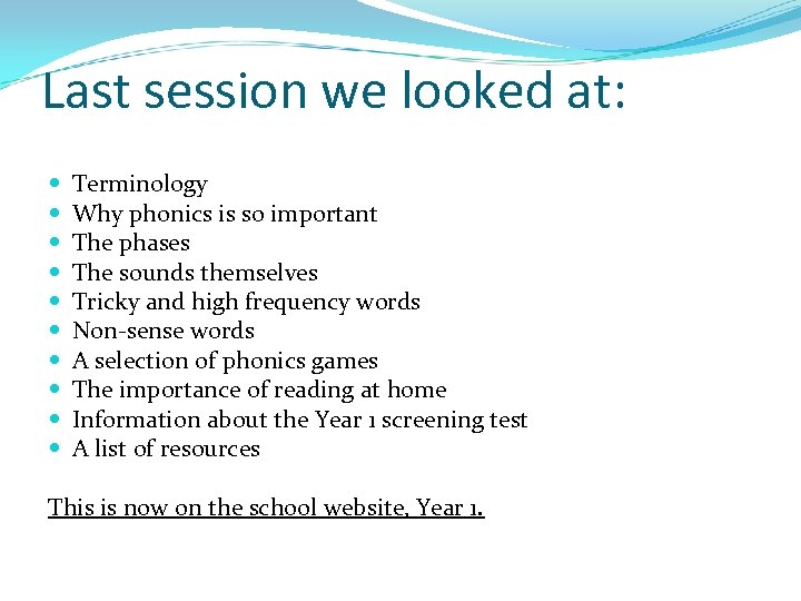 Last session we looked at: Terminology Why phonics is so important The phases The