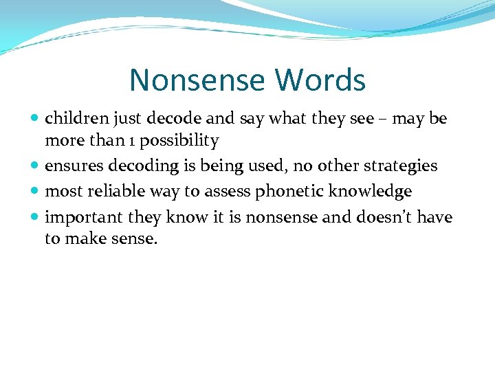 Nonsense Words children just decode and say what they see – may be more