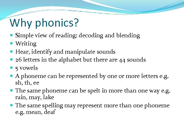 Why phonics? Simple view of reading: decoding and blending Writing Hear, identify and manipulate
