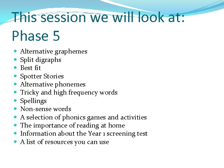This session we will look at: Phase 5 Alternative graphemes Split digraphs Best fit