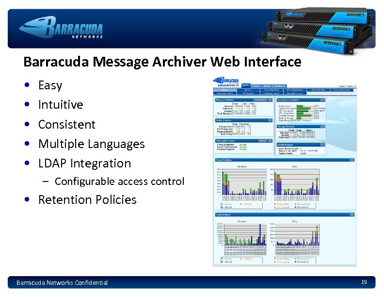 Barracuda Message Archiver Web Interface • • • Easy Intuitive Consistent Multiple Languages LDAP