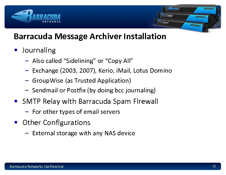 Barracuda Message Archiver Installation • Journaling – – Also called “Sidelining” or “Copy All”