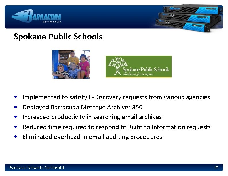 Spokane Public Schools • • • Implemented to satisfy E-Discovery requests from various agencies