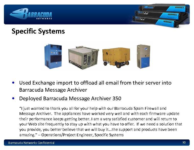 Specific Systems • Used Exchange import to offload all email from their server into