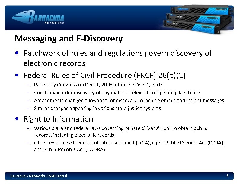 Messaging and E-Discovery • Patchwork of rules and regulations govern discovery of electronic records