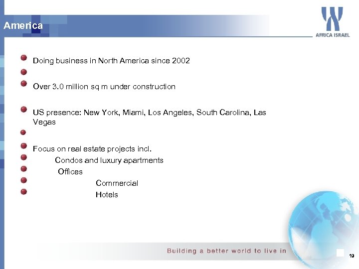 America Doing business in North America since 2002 Over 3. 0 million sq m