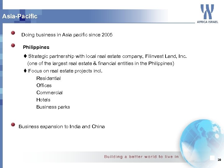 Asia-Pacific Doing business in Asia pacific since 2005 Philippines Strategic partnership with local real