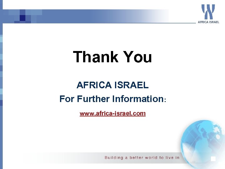Thank You AFRICA ISRAEL For Further Information: www. africa-israel. com 