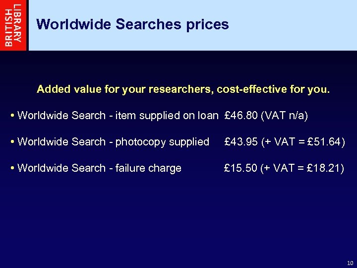 Worldwide Searches prices Added value for your researchers, cost-effective for you. • Worldwide Search