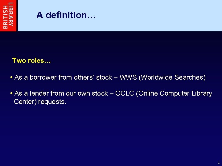 A definition… Two roles… • As a borrower from others’ stock – WWS (Worldwide