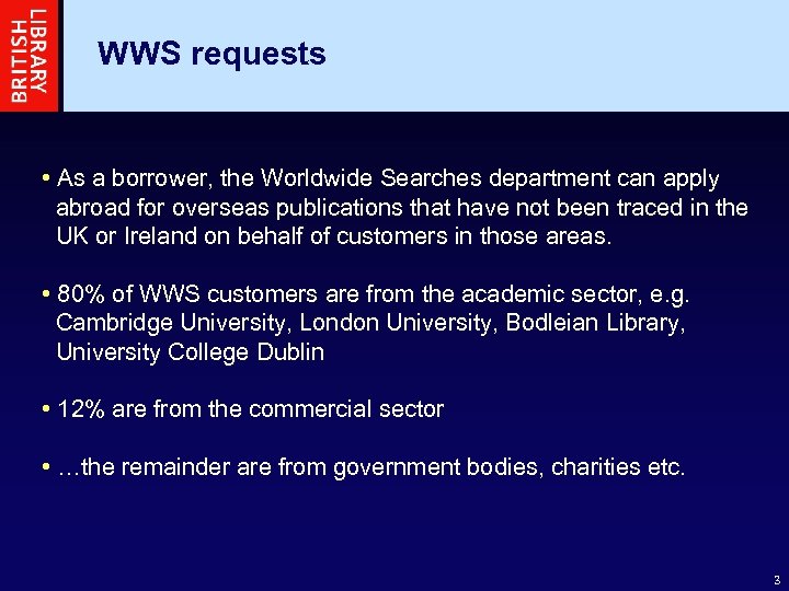 WWS requests • As a borrower, the Worldwide Searches department can apply abroad for