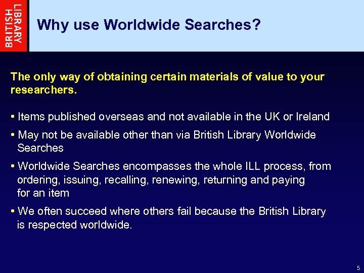 Why use Worldwide Searches? The only way of obtaining certain materials of value to