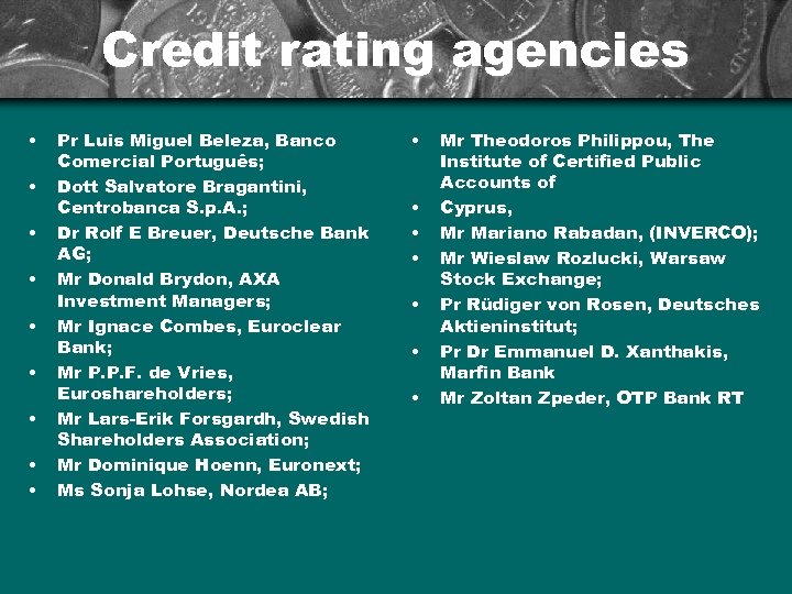 Credit rating agencies • • • Pr Luis Miguel Beleza, Banco Comercial Português; Dott