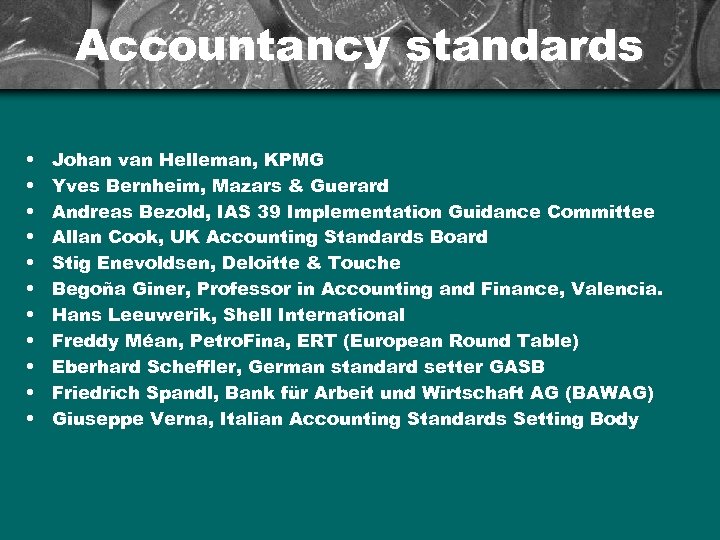 Accountancy standards • • • Johan van Helleman, KPMG Yves Bernheim, Mazars & Guerard