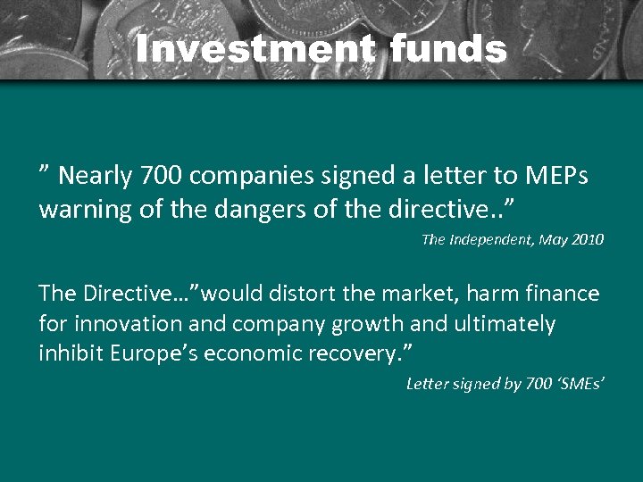 Investment funds ” Nearly 700 companies signed a letter to MEPs warning of the