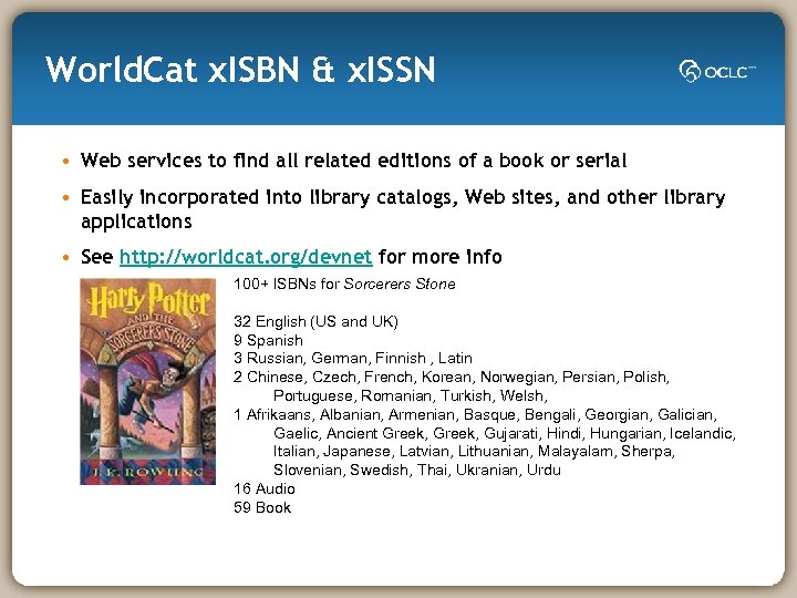 World. Cat x. ISBN & x. ISSN • Web services to find all related