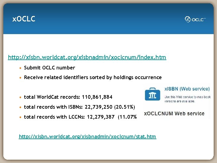 x. OCLC http: //xisbn. worldcat. org/xisbnadmin/xoclcnum/index. htm • Submit OCLC number • Receive related