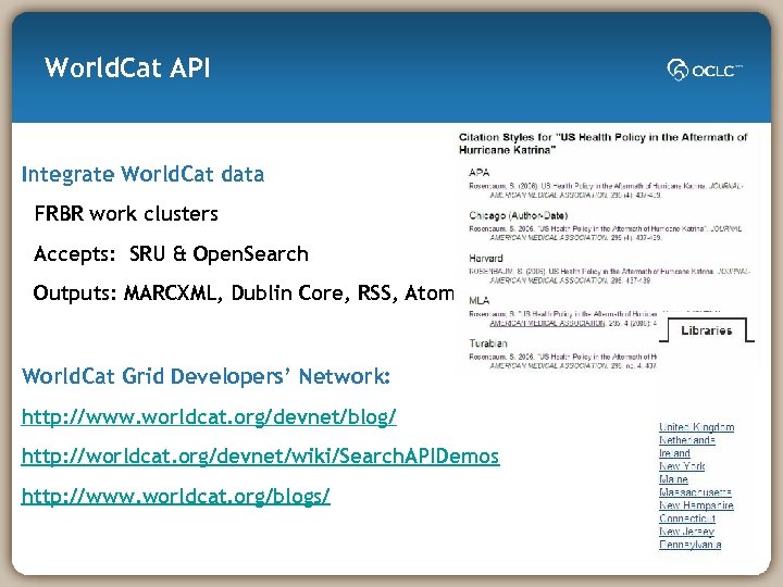 World. Cat API Integrate World. Cat data FRBR work clusters Accepts: SRU & Open.