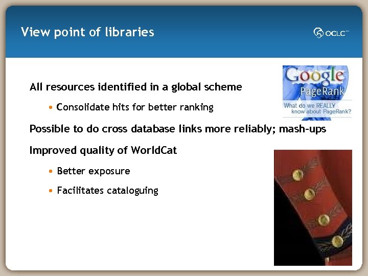 View point of libraries All resources identified in a global scheme • Consolidate hits