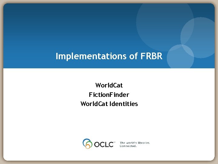 Implementations of FRBR World. Cat Fiction. Finder World. Cat Identities 