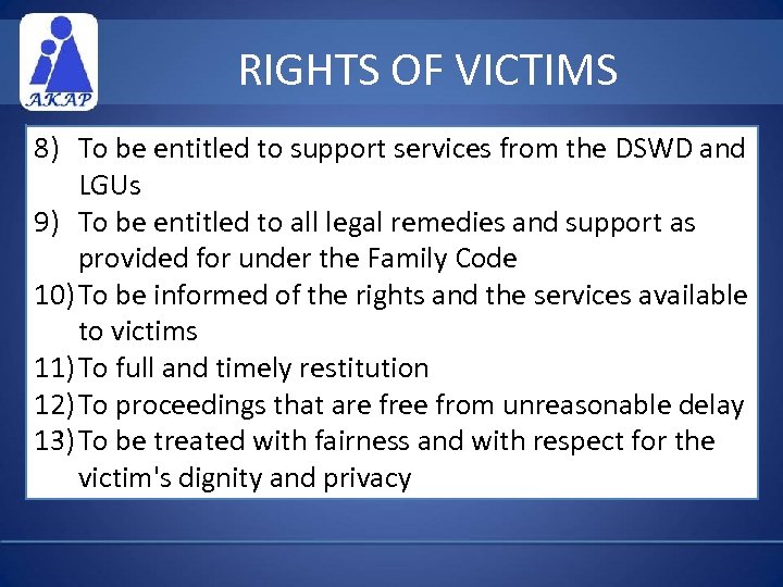 RIGHTS OF VICTIMS 8) To be entitled to support services from the DSWD and