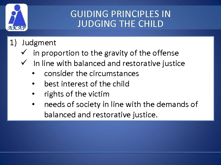 GUIDING PRINCIPLES IN JUDGING THE CHILD 1) Judgment ü in proportion to the gravity