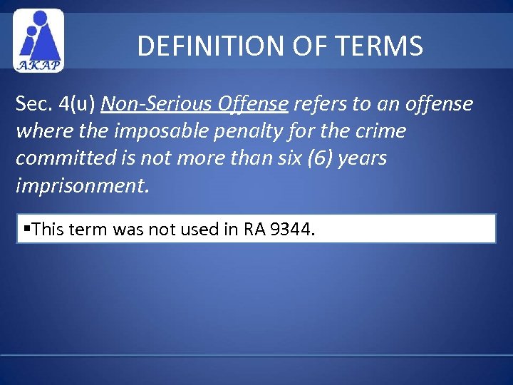 DEFINITION OF TERMS Sec. 4(u) Non-Serious Offense refers to an offense where the imposable