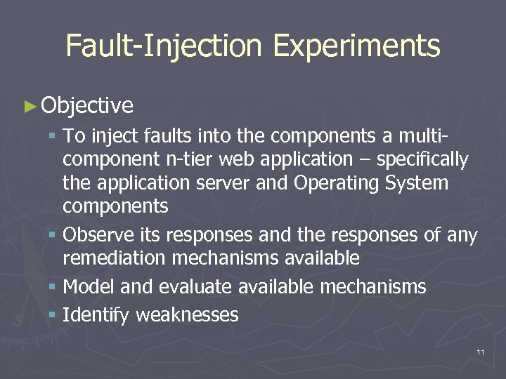 Fault-Injection Experiments ► Objective § To inject faults into the components a multicomponent n-tier
