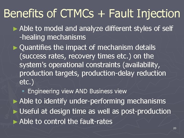 Benefits of CTMCs + Fault Injection ► Able to model and analyze different styles
