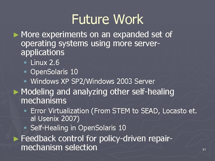 Future Work ► More experiments on an expanded set of operating systems using more